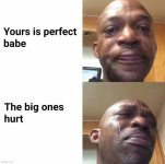 yours-is-perfect-babe-the-big-ones-hurt-imgfipcom-Tv4ie.jpg