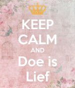 keep-calm-and-doe-is-lief.png